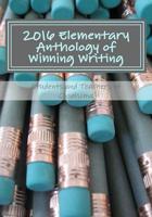2016 Elementary Anthology of Winning Writing 1530121493 Book Cover