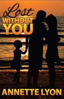 Lost Without You: A Novel 1591560195 Book Cover