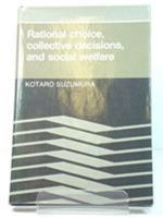 Rational Choice, Collective Decisions, and Social Welfare 0521122554 Book Cover