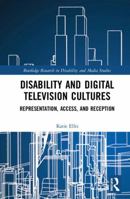 Disability and Digital Television Cultures: Representation, Access, and Reception 1138800066 Book Cover