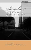 Saysha (the Mattie Watkins Story) 1469928205 Book Cover