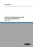 Friedliche Konfliktbearbeitung durch afrikanische Organisationen 3640282426 Book Cover