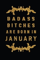 Badass Bitches Are Born In January: The Perfect Journal Notebook For Badass Bitches who born in January. Cute Cream Paper 6*9 Inch With 100 Pages Notebook For Writing Daily Routine, Journal and Hand N 1692716611 Book Cover