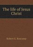 The Life of Jesus Christ 551884655X Book Cover