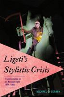 Ligeti's Stylistic Crisis: Transformation in His Musical Style, 1974-1985 0810872501 Book Cover