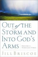 Out of the Storm and into God's Arms: Shelter in Turbulent Times 161958008X Book Cover