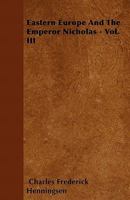 Eastern Europe and the Emperor Nicholas, Volume 3 1357210922 Book Cover