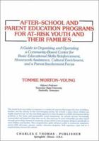 After-School and Parent Education Programs for At-Risk Youth and Their Families: A Guide to Organizing and Operating a Community-Based Center for Basic ... Assistance, Cultural Enrichment, and 0398059624 Book Cover