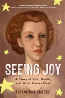 Seeing Joy: A Story of Life, Death, and What Comes Next B0G549PJYB Book Cover