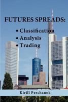 Futures Spreads: Classification, Analysis, Trading. 1466290161 Book Cover
