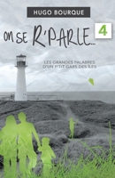 On se r'parle 4: Les grandes palabres d'un p'tit gars des Îles de la Madeleine (French Edition) 2981830732 Book Cover