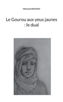 Le Gourou aux yeux jaunes: le dual (French Edition) 2322497886 Book Cover