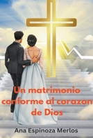 Un Matrimonio conforme al corazón de Dios (Spanish Edition) B0CRCWXWVH Book Cover