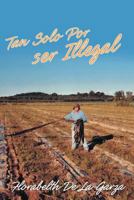 Tan Solo Por Ser Illegal 1643340387 Book Cover