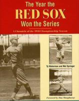 The Year The Red Sox Won The Series: A Chronicle of the 1918 Championship Season 1555533817 Book Cover