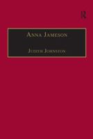 Anna Jameson: Victorian, Feminist, Woman of Letters (The Nineteenth Century Series) 113827920X Book Cover