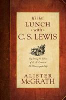 If I Had Lunch with C. S. Lewis 1414383789 Book Cover