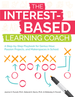 The Interest-Based Learning Coach: A Step-By-Step Playbook for Genius Hour, Passion Projects, and Makerspaces in School 1646320190 Book Cover