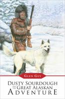 Dusty Sourdough and the Great Alaskan Adventure 1621471403 Book Cover