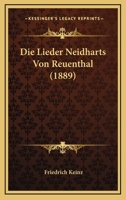 Die Lieder Neidharts Von Reuenthal (1889) 1120442915 Book Cover