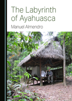 The Labyrinth of Ayahuasca 1527505006 Book Cover