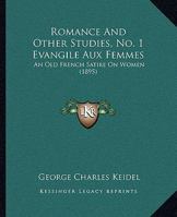 Romance And Other Studies, No. 1 Evangile Aux Femmes: An Old French Satire On Women 1437039685 Book Cover