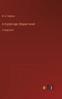 A Crystal Age; Utopian novel: in large print 3368365894 Book Cover