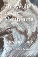 The Wolf in the Mountains: A collection of Haikus 1095113003 Book Cover