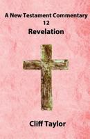 New Testament Commentary - 12 - Revelation 1502880555 Book Cover