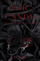 Ear Candy: The Fetish Edition 1733673121 Book Cover