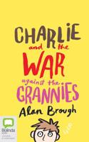Charlie and the War Against the Grannies 0655650474 Book Cover