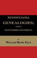 Pennsylvania Genealogies: Chiefly Scotch-Irish and German 1015544487 Book Cover