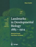 Landmarks in Developmental Biology 1883 1924: Historical Essays from Roux S Archives 3642644287 Book Cover