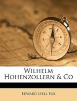 Wilhelm Hohenzollern [and] Co. 0530505517 Book Cover