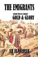 The Emigrants: Gold & Glory: Volume Two of a Trilogy 1500831220 Book Cover