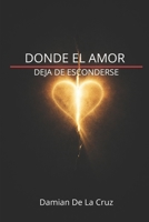 DONDE EL AMOR DEJA DE ESCONDERSE (Spanish Edition) B0GSBFMD9D Book Cover
