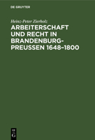 Arbeiterschaft Und Recht in Brandenburg-Preußen 1648-1800 311256345X Book Cover
