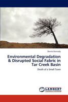 Environmental Degradation & Disrupted Social Fabric in Tar Creek Basin: Death of a Small Town 3659284572 Book Cover