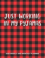 Just Working In My Pyjamas 2020 Weekly And Monthly Planner: 54 Weeks Calendar Appointment Schedule Tracker Organizer for Work at Home Mom and Dad. Simple Clean Red Buffalo Plaid Design 1654835668 Book Cover