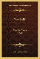 Vae  Soli!: Novela-Poema (1905) 1148298797 Book Cover