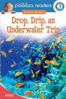 Drop, Drip, an Underwater Trip, Level 3 (Lithgow Palooza Readers) 0769642535 Book Cover