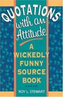 Quotations With an Attitude: A Wickedly Funny Source Book 0806909668 Book Cover
