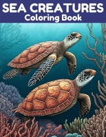 Sea Creatures Coloring Book: Relax and Unwind With 40 Ocean Animal Designs B0BZF99RQC Book Cover