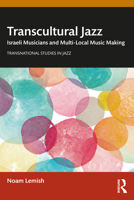 Transcultural Jazz: Israeli Musicians and Multi-Local Music Making 0367488787 Book Cover