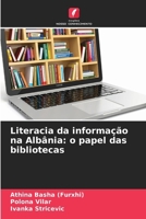 Literacia da informação na Albânia: o papel das bibliotecas 6209428304 Book Cover