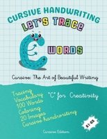 Cursive Handwriting: Let's Trace C Words (Let's Trace A to Z Words: 2,600 Words - 500 Images) 1998690113 Book Cover