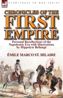 Chronicles of the First Empire: Personal Recollections of the Napoleonic Era with Illustrations by Hippolyte Bellange 1782821910 Book Cover