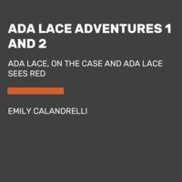 ADA Lace Adventures 1 and 2: ADA Lace, on the Case and ADA Lace Sees Red 0525497420 Book Cover