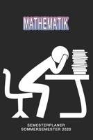 Mathematik Semesterplaner - Sommersemester 2020: Terminplaner und Organizer f�r das Studium. Taschenkalender, Planer, Wochenkalender, Klausurtermine, Vorlesungsplaner, Studiumplaner. 1709951613 Book Cover
