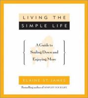 Living the Simple Life: A Guide to Scaling Down and Enjoying More 0786882425 Book Cover